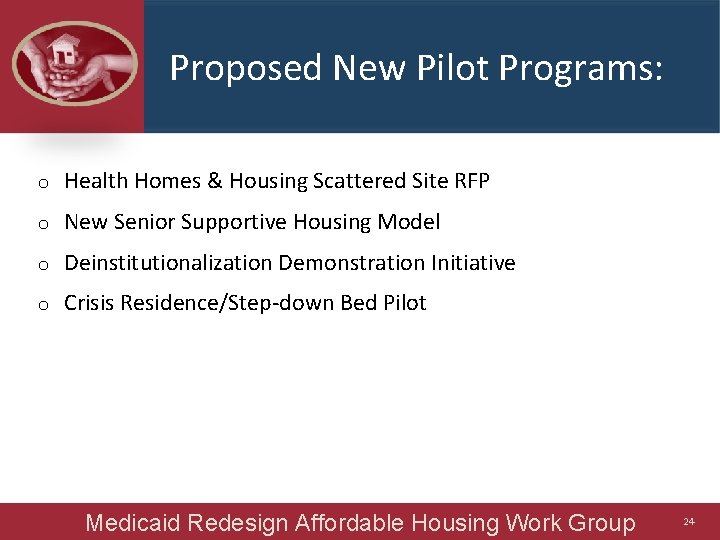 Proposed New Pilot Programs: o Health Homes & Housing Scattered Site RFP o New