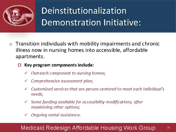 Deinstitutionalization Demonstration Initiative: o Transition individuals with mobility impairments and chronic illness now in