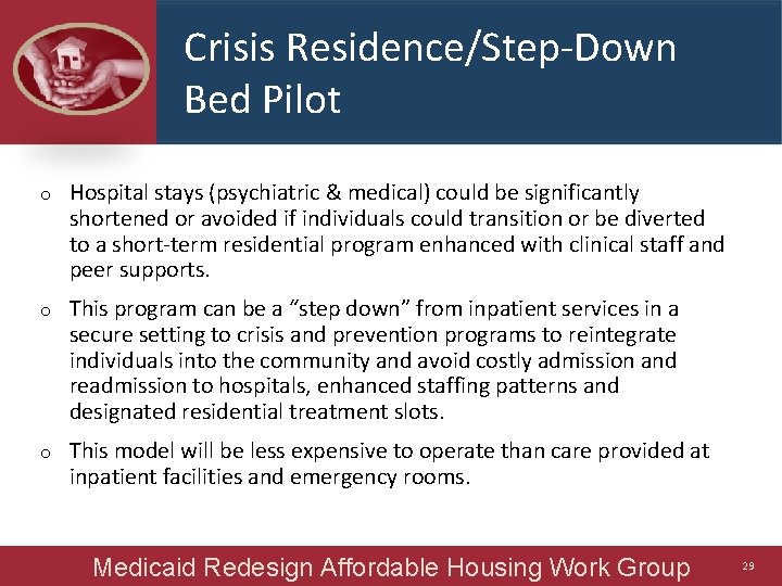Crisis Residence/Step-Down Bed Pilot o Hospital stays (psychiatric & medical) could be significantly shortened