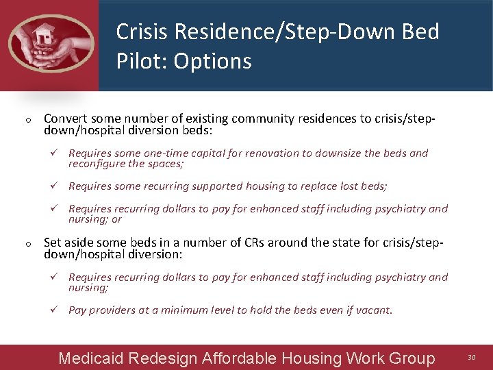 Crisis Residence/Step-Down Bed Pilot: Options o o Convert some number of existing community residences