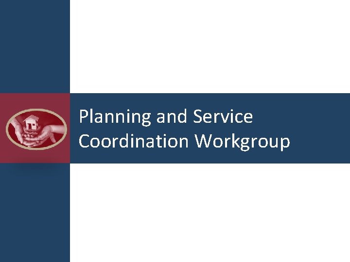 Planning and Service Coordination Workgroup 