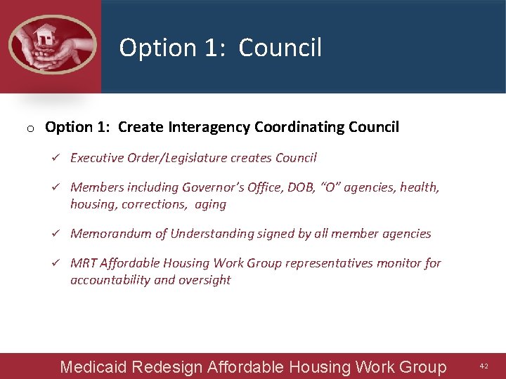 Option 1: Council o Option 1: Create Interagency Coordinating Council ü Executive Order/Legislature creates