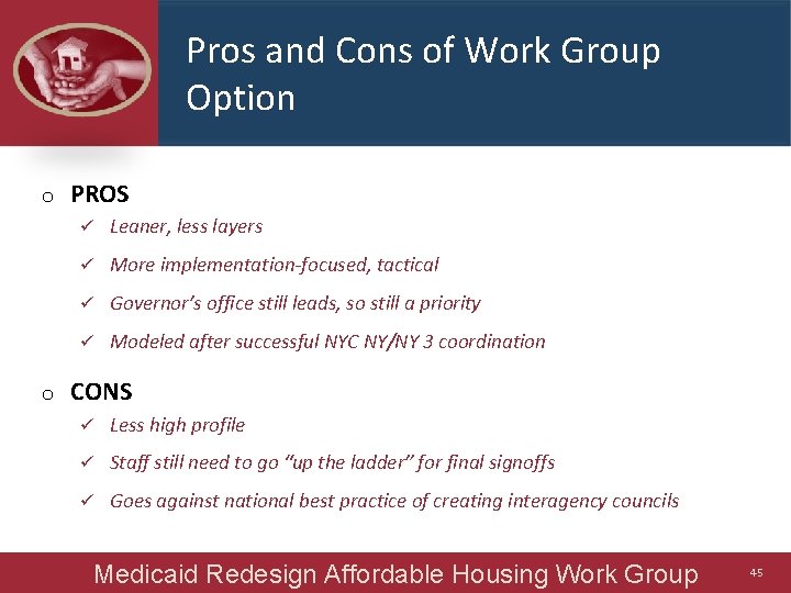 Pros and Cons of Work Group Option o o PROS ü Leaner, less layers