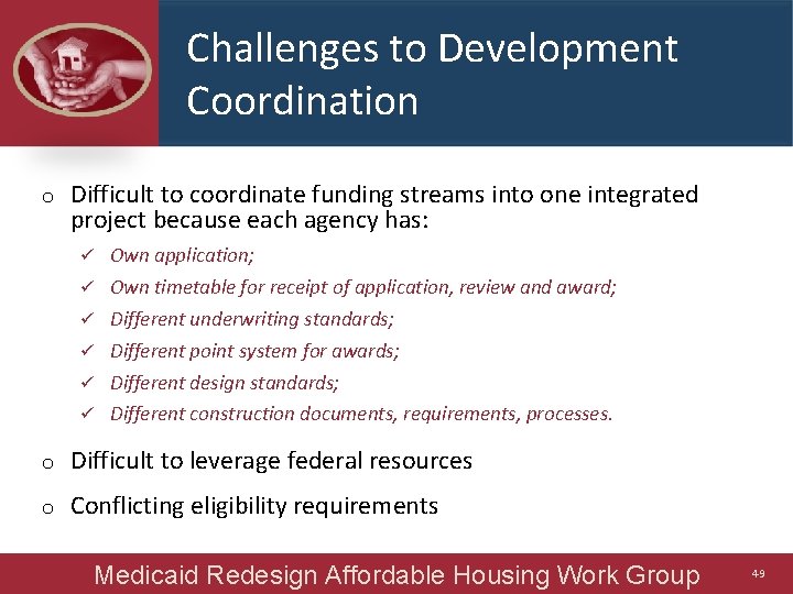 Challenges to Development Coordination o Difficult to coordinate funding streams into one integrated project