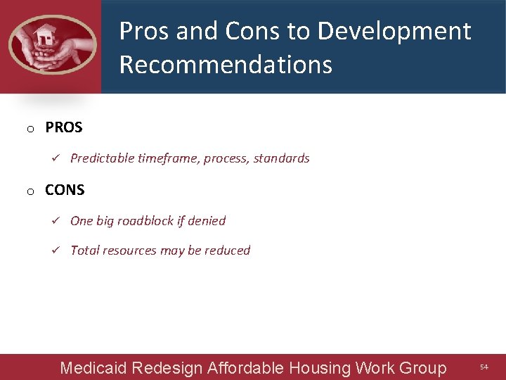 Pros and Cons to Development Recommendations o PROS ü o Predictable timeframe, process, standards