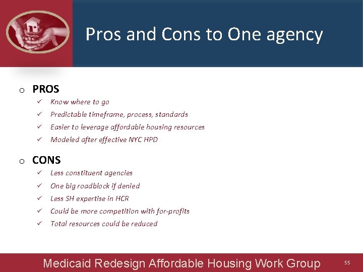 Pros and Cons to One agency o o PROS ü Know where to go