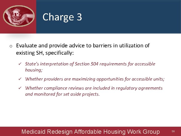 Charge 3 o Evaluate and provide advice to barriers in utilization of existing SH,