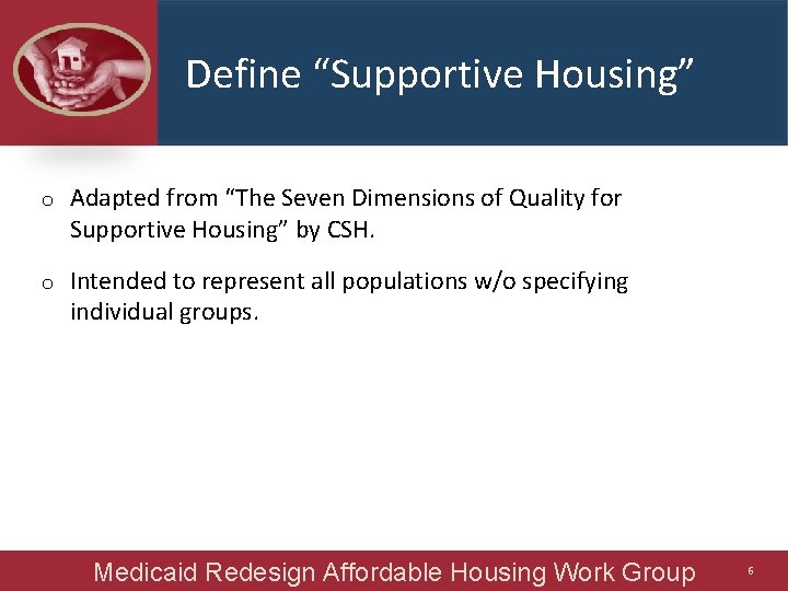 Define “Supportive Housing” o Adapted from “The Seven Dimensions of Quality for Supportive Housing”