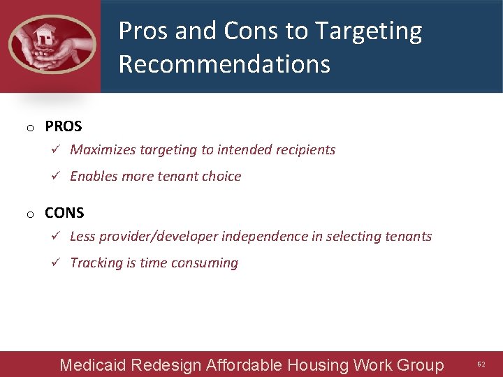 Pros and Cons to Targeting Recommendations o o PROS ü Maximizes targeting to intended