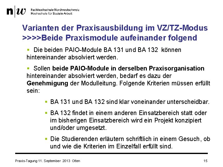 Varianten der Praxisausbildung im VZ/TZ-Modus >>>>Beide Praxismodule aufeinander folgend § Die beiden PAIO-Module BA