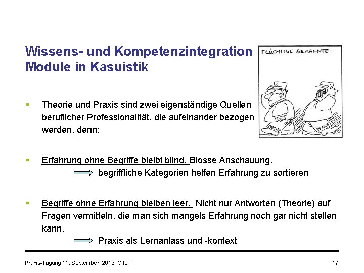 Wissens- und Kompetenzintegration durch die Module in Kasuistik § Theorie und Praxis sind zwei