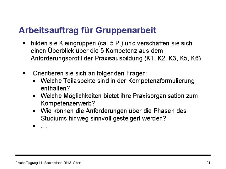 Arbeitsauftrag für Gruppenarbeit § bilden sie Kleingruppen (ca. 5 P. ) und verschaffen sie