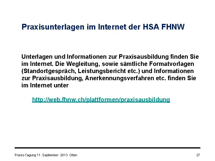 Praxisunterlagen im Internet der HSA FHNW Unterlagen und Informationen zur Praxisausbildung finden Sie im