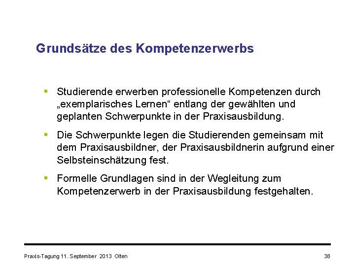 Grundsätze des Kompetenzerwerbs § Studierende erwerben professionelle Kompetenzen durch „exemplarisches Lernen“ entlang der gewählten