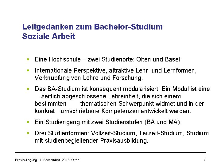 Leitgedanken zum Bachelor-Studium Soziale Arbeit § Eine Hochschule – zwei Studienorte: Olten und Basel