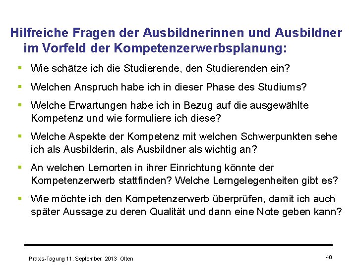 Hilfreiche Fragen der Ausbildnerinnen und Ausbildner im Vorfeld der Kompetenzerwerbsplanung: § Wie schätze ich