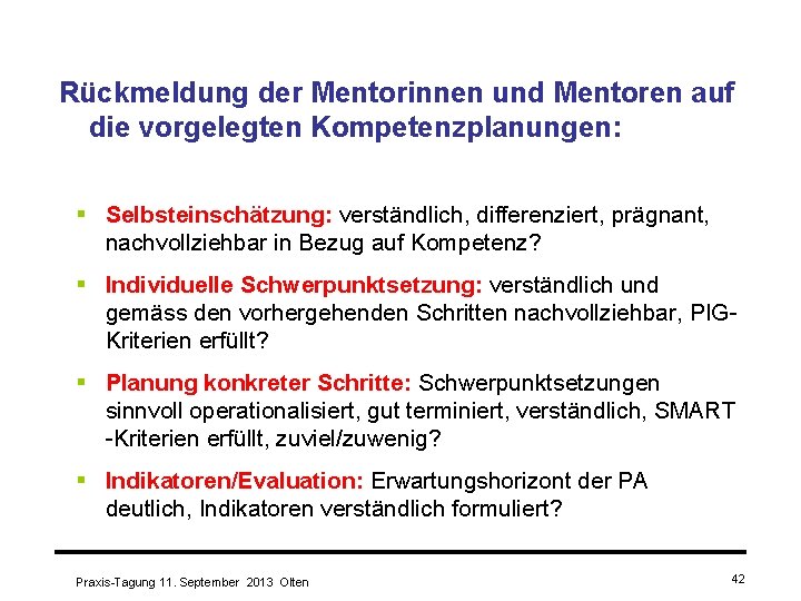 Rückmeldung der Mentorinnen und Mentoren auf die vorgelegten Kompetenzplanungen: § Selbsteinschätzung: verständlich, differenziert, prägnant,