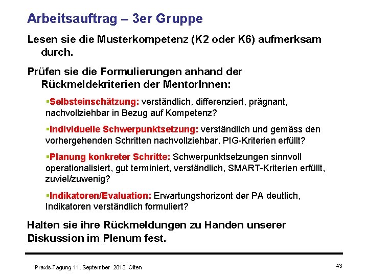 Arbeitsauftrag – 3 er Gruppe Lesen sie die Musterkompetenz (K 2 oder K 6)