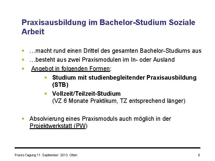 Praxisausbildung im Bachelor-Studium Soziale Arbeit § …macht rund einen Drittel des gesamten Bachelor-Studiums aus