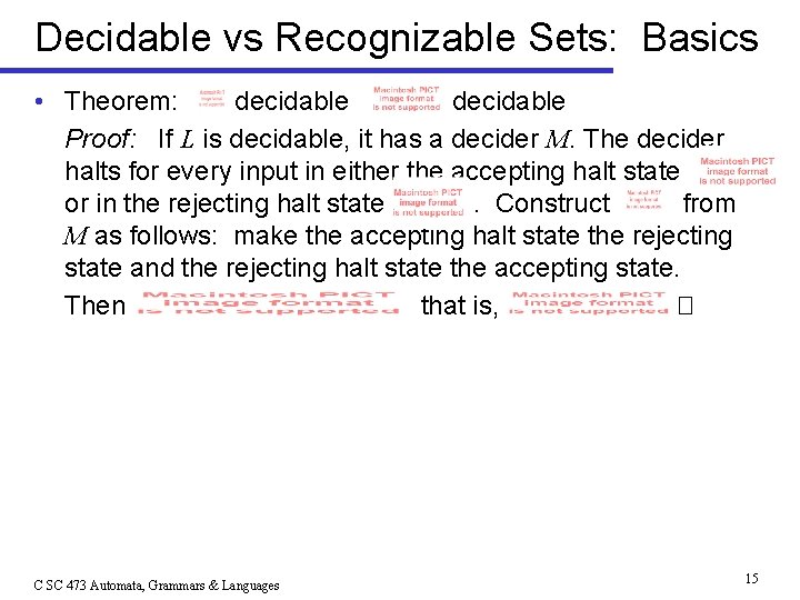 Decidable vs Recognizable Sets: Basics • Theorem: decidable Proof: If L is decidable, it