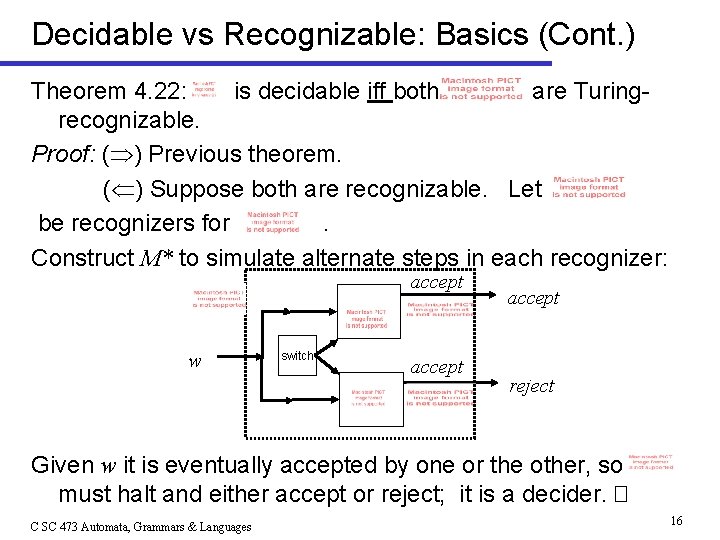 Decidable vs Recognizable: Basics (Cont. ) Theorem 4. 22: is decidable iff both are