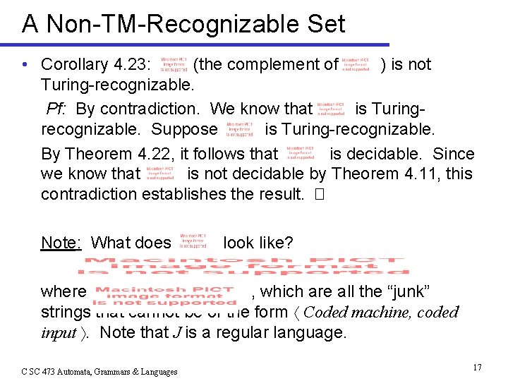 A Non-TM-Recognizable Set • Corollary 4. 23: (the complement of ) is not Turing-recognizable.