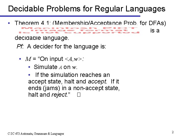 Decidable Problems for Regular Languages • Theorem 4. 1: (Membership/Acceptance Prob. for DFAs) is