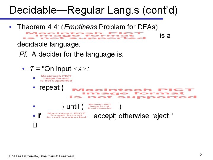 Decidable—Regular Lang. s (cont’d) • Theorem 4. 4: (Emptiness Problem for DFAs) is a
