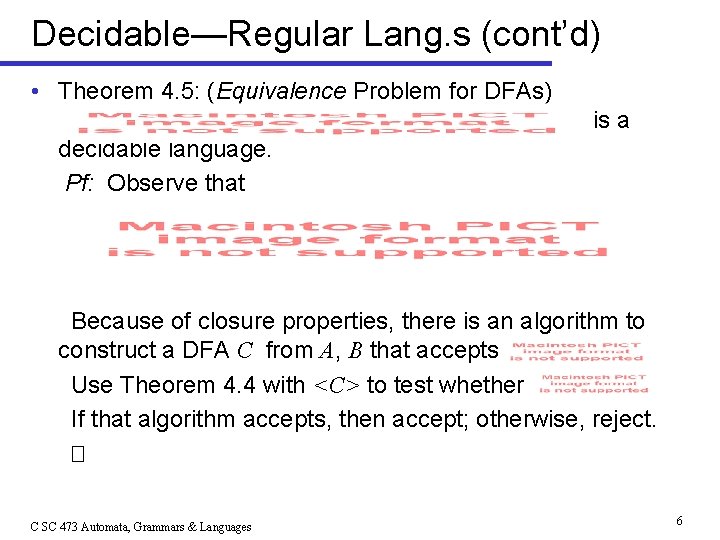 Decidable—Regular Lang. s (cont’d) • Theorem 4. 5: (Equivalence Problem for DFAs) is a
