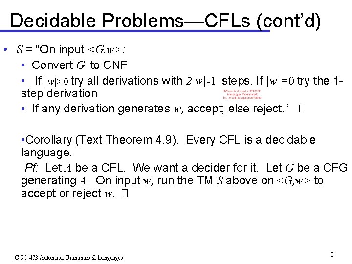 Decidable Problems—CFLs (cont’d) • S = “On input <G, w>: • Convert G to