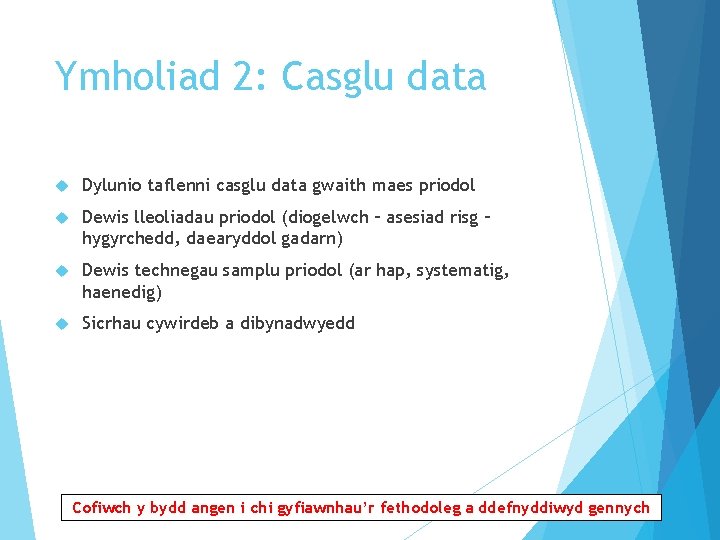 Ymholiad 2: Casglu data Dylunio taflenni casglu data gwaith maes priodol Dewis lleoliadau priodol