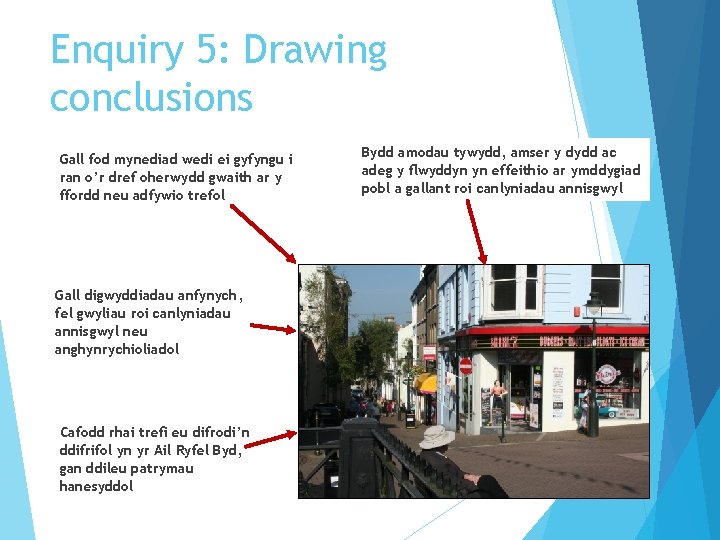 Enquiry 5: Drawing conclusions Gall fod mynediad wedi ei gyfyngu i ran o’r dref