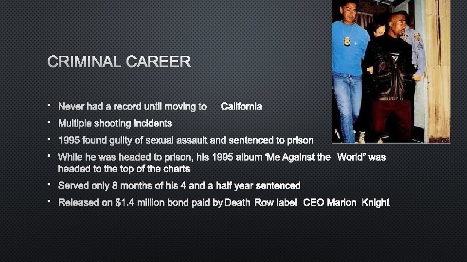 CRIMINAL CAREER • NEVER HAD A RECORD UNTIL MOVING TOCALIFORNIA • MULTIPLE SHOOTING INCIDENTS