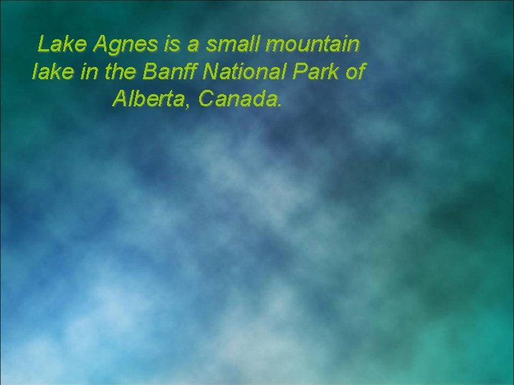 Lake Agnes is a small mountain lake in the Banff National Park of Alberta,