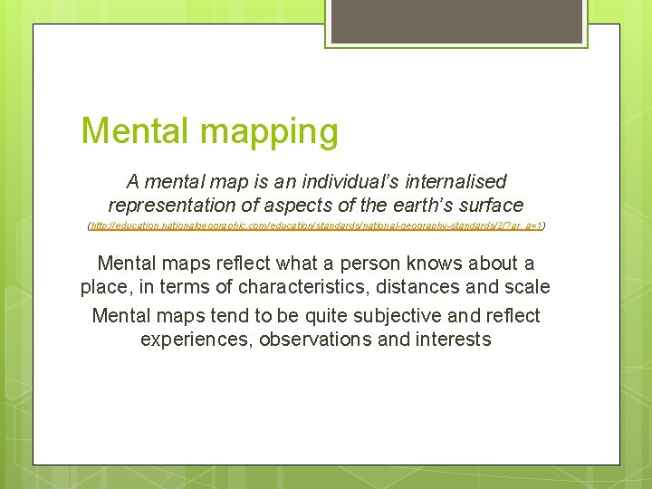 Mental mapping A mental map is an individual’s internalised representation of aspects of the