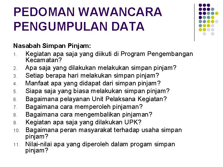 PEDOMAN WAWANCARA PENGUMPULAN DATA Nasabah Simpan Pinjam: 1. Kegiatan apa saja yang diikuti di