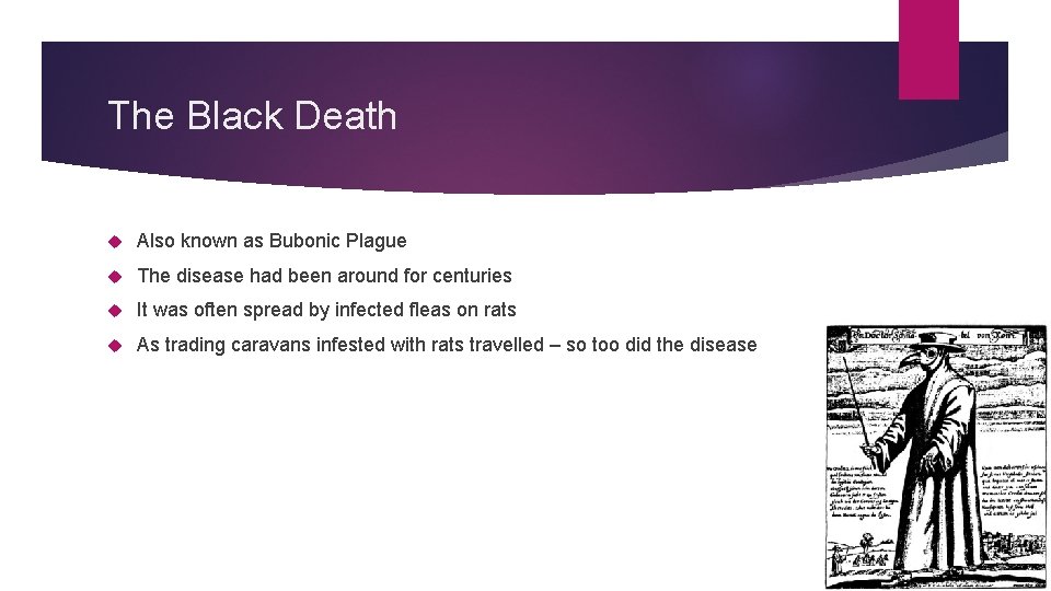 The Black Death Also known as Bubonic Plague The disease had been around for