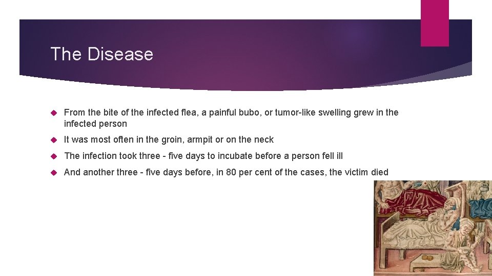 The Disease From the bite of the infected flea, a painful bubo, or tumor-like