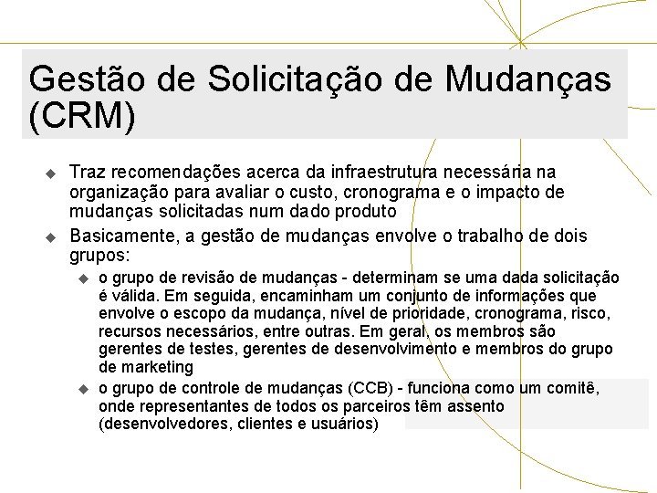 Gestão de Solicitação de Mudanças (CRM) u u Traz recomendações acerca da infraestrutura necessária