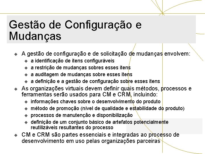 Gestão de Configuração e Mudanças u A gestão de configuração e de solicitação de