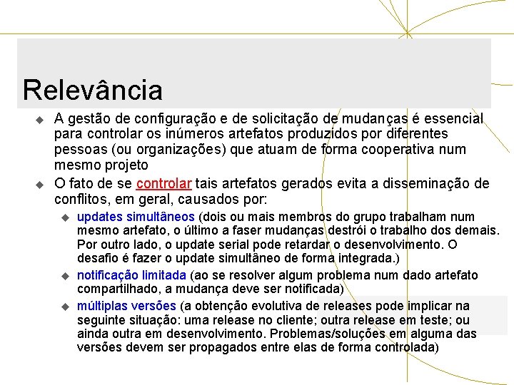 Relevância u u A gestão de configuração e de solicitação de mudanças é essencial