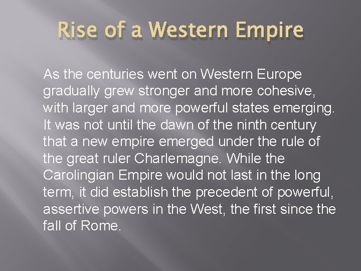 Rise of a Western Empire As the centuries went on Western Europe gradually grew
