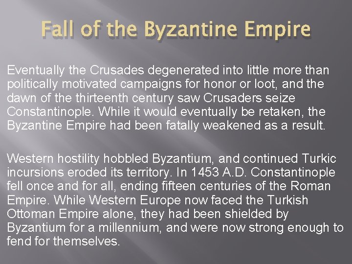 Fall of the Byzantine Empire Eventually the Crusades degenerated into little more than politically