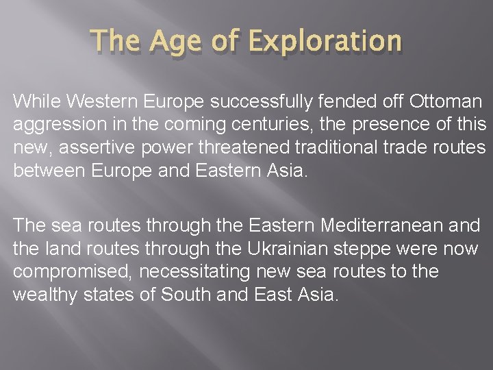 The Age of Exploration While Western Europe successfully fended off Ottoman aggression in the