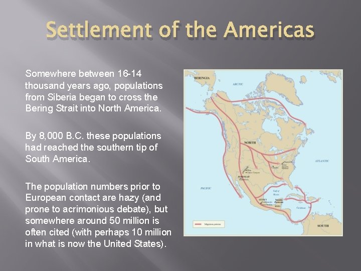 Settlement of the Americas Somewhere between 16 -14 thousand years ago, populations from Siberia