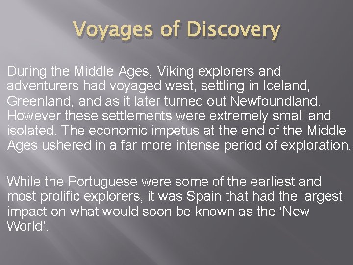 Voyages of Discovery During the Middle Ages, Viking explorers and adventurers had voyaged west,