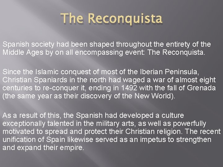 The Reconquista Spanish society had been shaped throughout the entirety of the Middle Ages