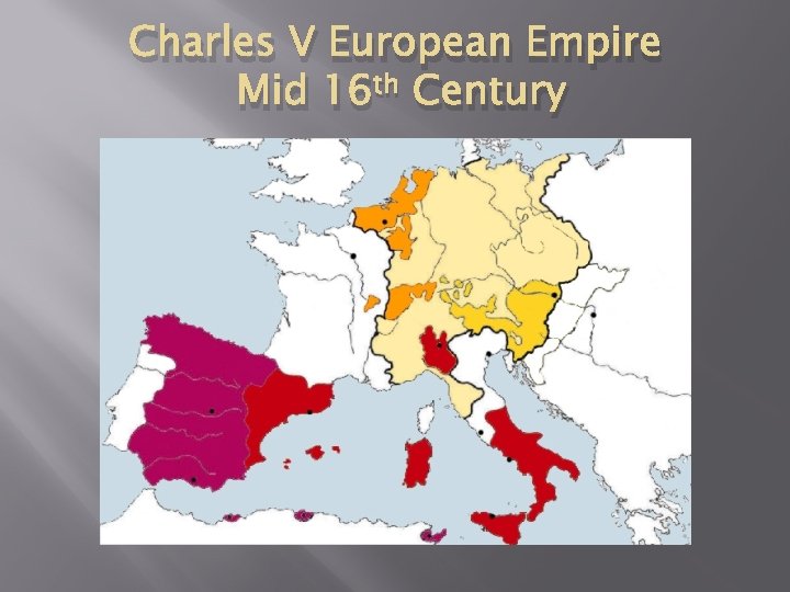 Charles V European Empire Mid 16 th Century 