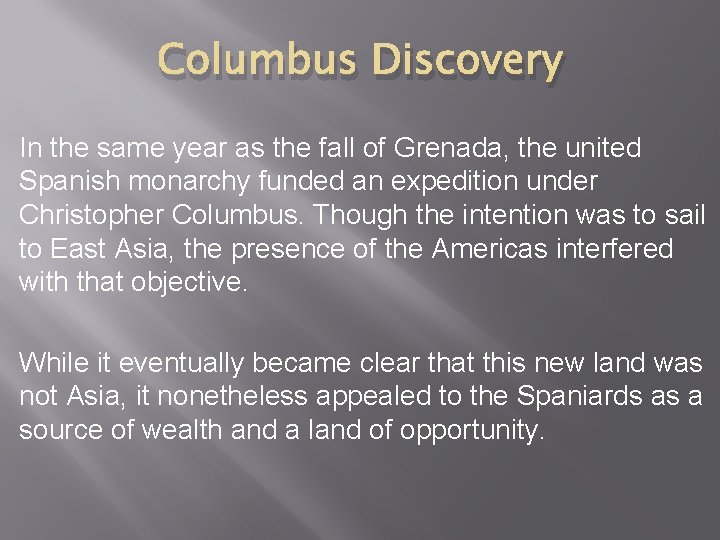 Columbus Discovery In the same year as the fall of Grenada, the united Spanish