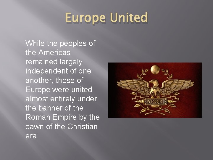 Europe United While the peoples of the Americas remained largely independent of one another,